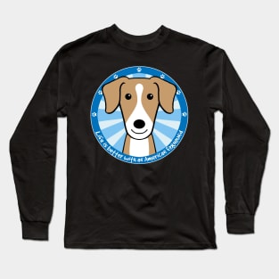 Life is Better With an American Foxhound Long Sleeve T-Shirt